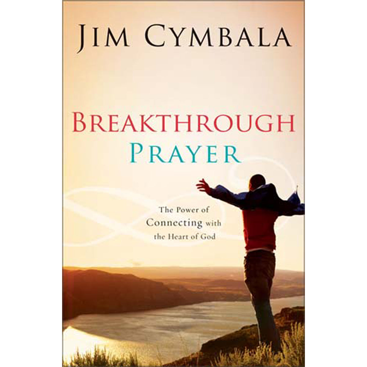 Breakthrough Prayer: Power Of Connecting With The Heart Of God (Paperback)
