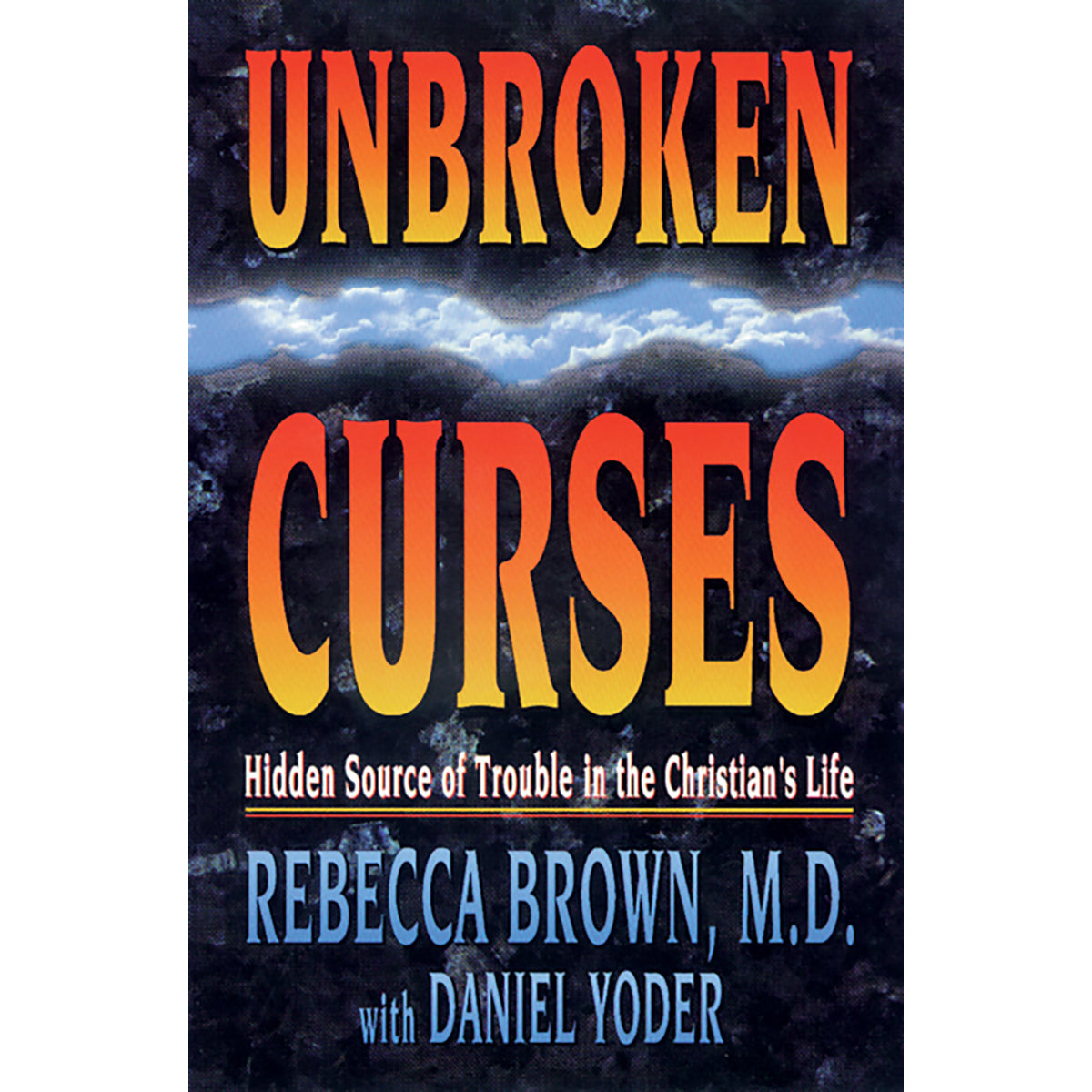 Unbroken Curses: Hidden Source Of Trouble In The Christians Life (Paperback)