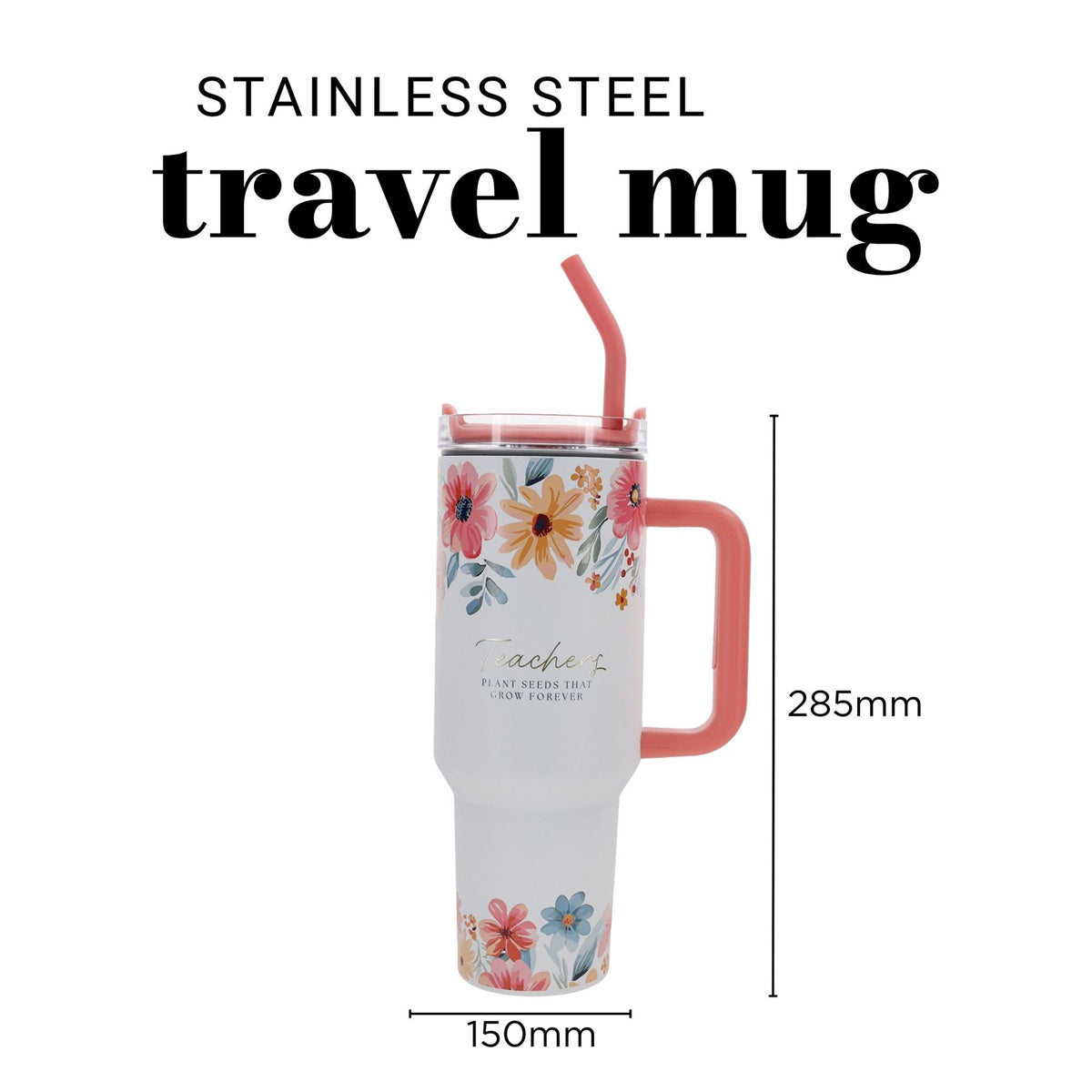 Travel Mug - Teachers Plant Seeds That Grow Forever (Stainless Steel, Large)