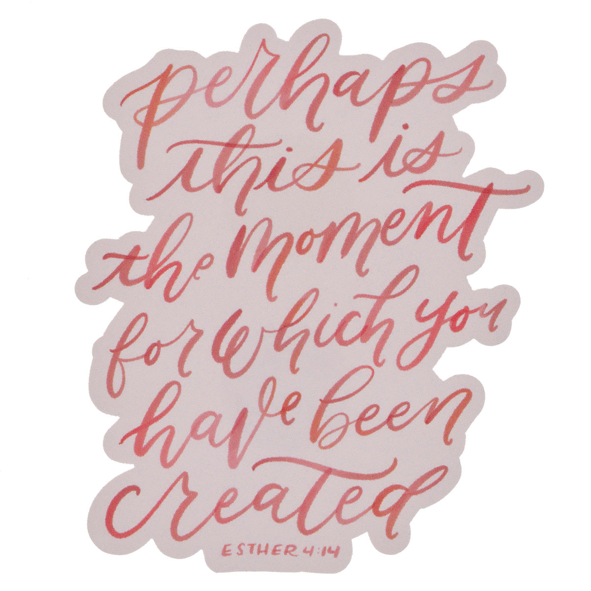 Perhaps This Is the Moment for Which You Have Been Created Magnet