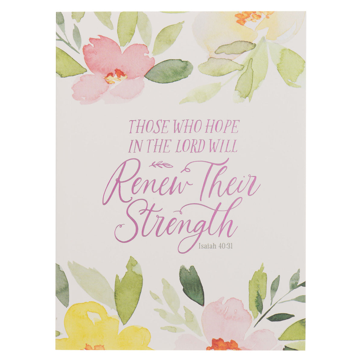 Those Who Hope In the Lord Will Renew Their Strength Floral Notebook