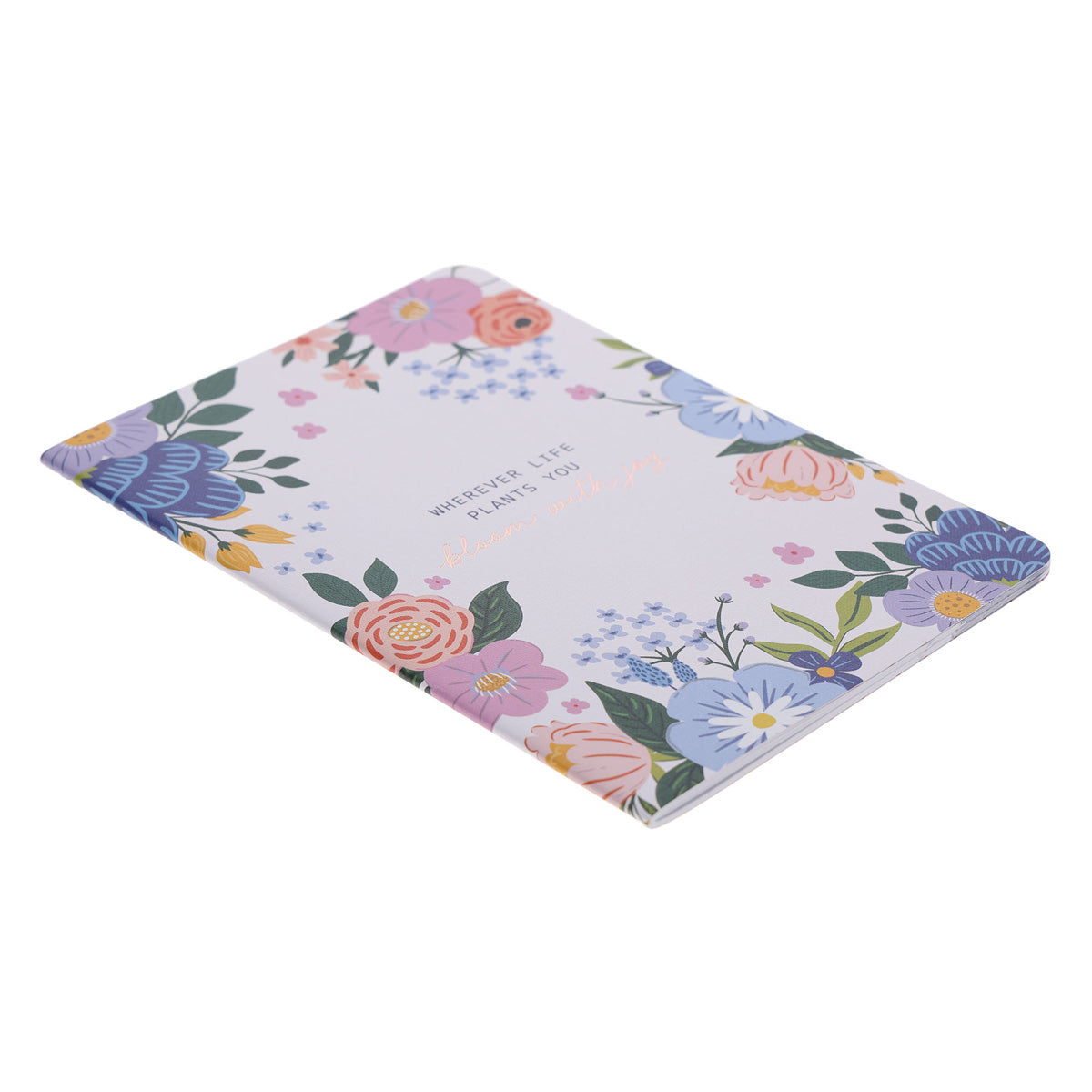 Wherever Life Plants You Bloom with Joy Notebook