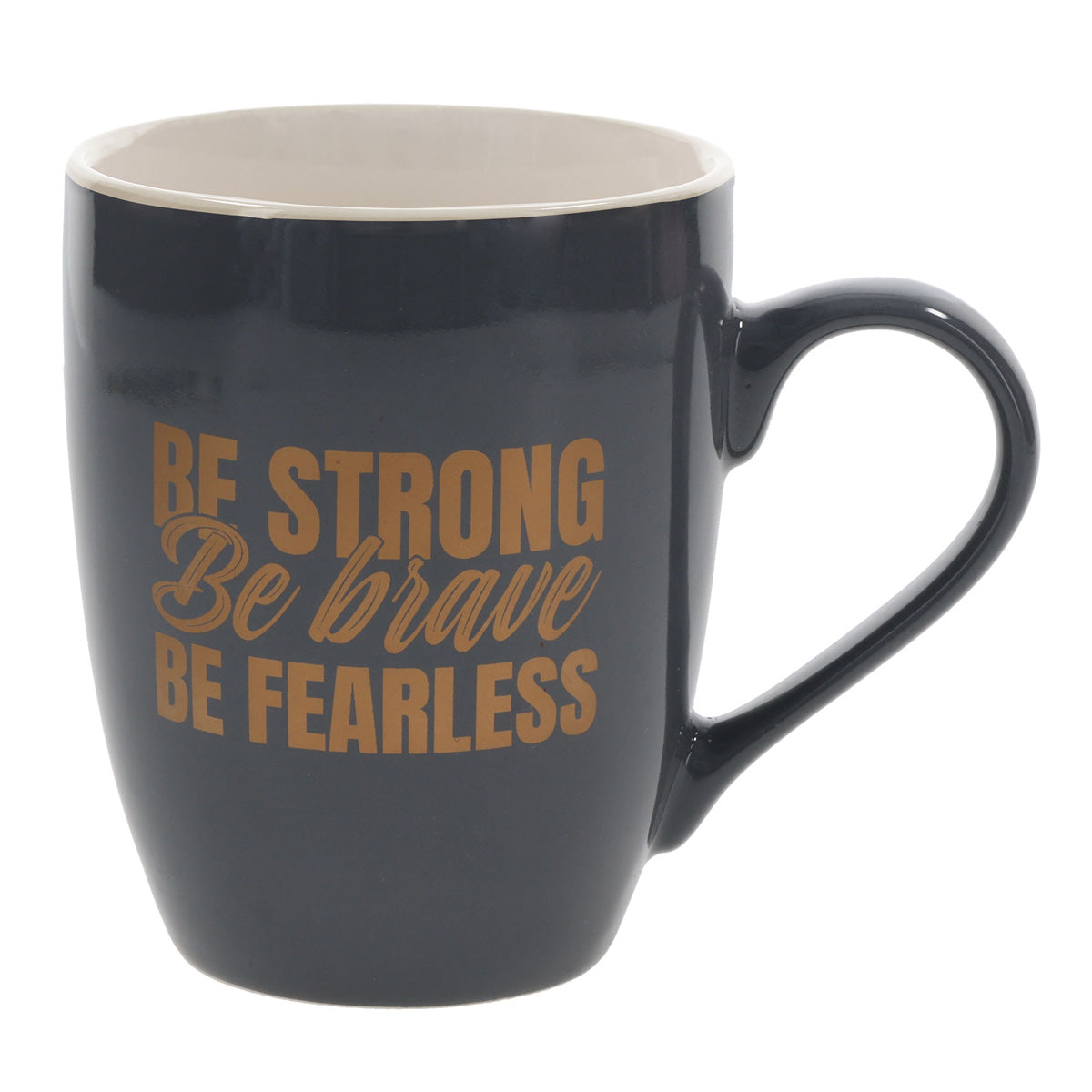 Be Strong, Be Brave, Be Fearless Ceramic Mug