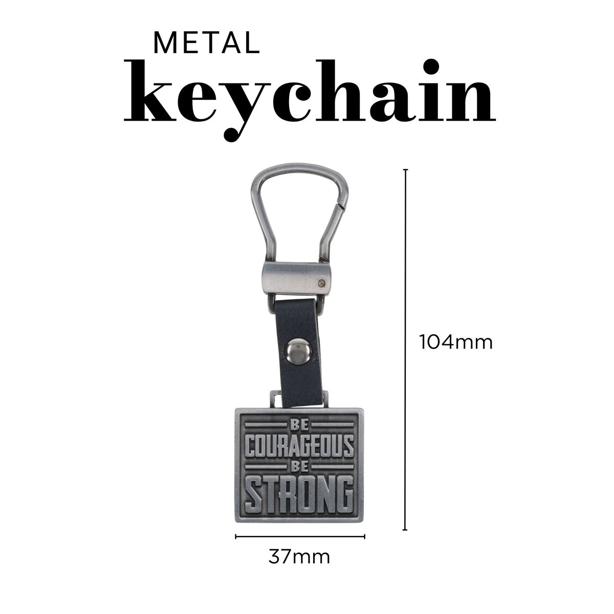 Be Courageous, Be Strong Metal Keychain