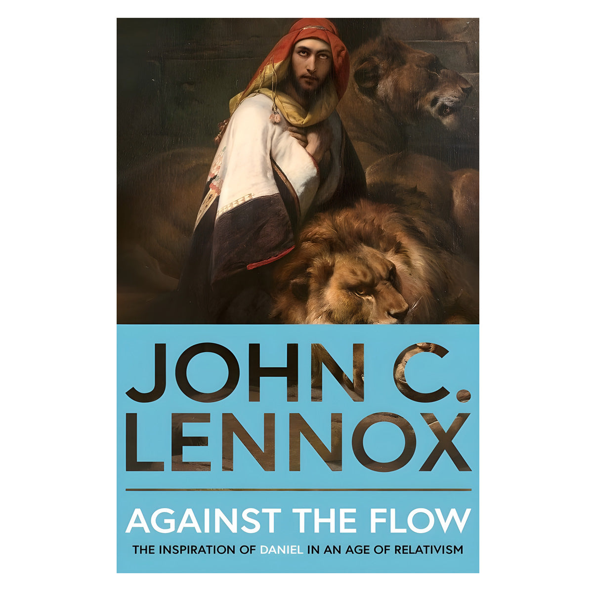 Against the Flow: The Inspiration of Daniel in an Age of Relativism (Paperback)