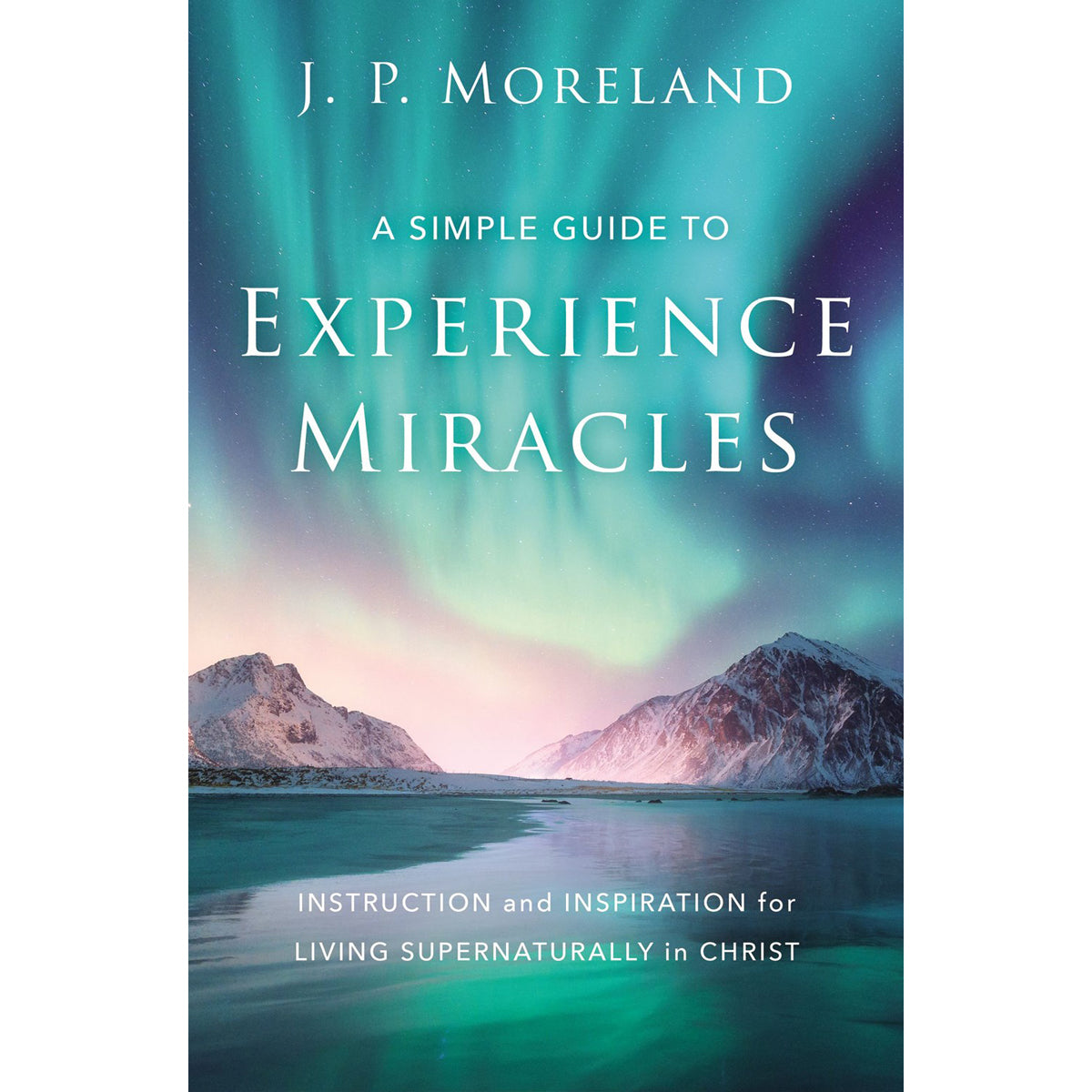 A Simple Guide To Experience Miracles (Paperback)