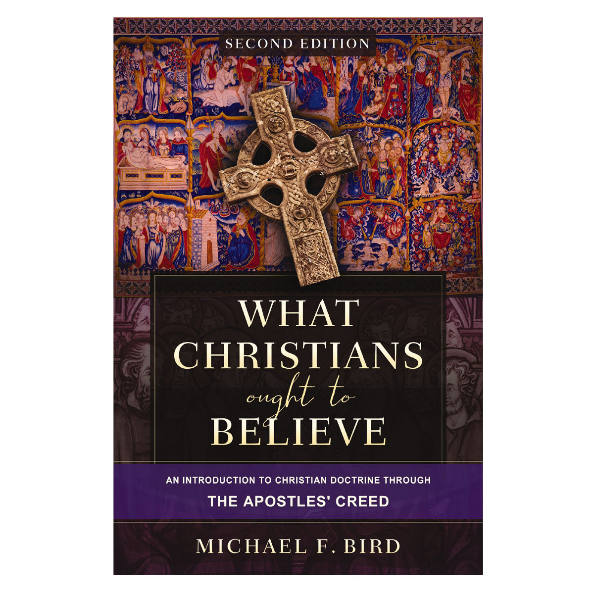 What Christians Ought to Believe 2nd Edition: An Introduction to Christian Doctrine HC