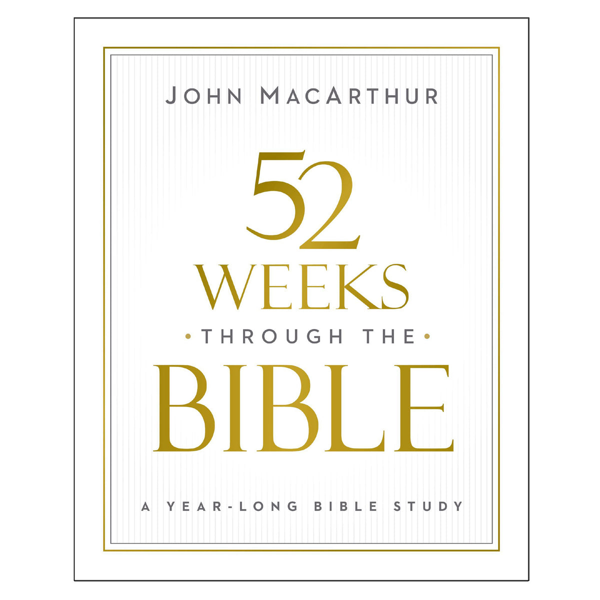 52 Weeks Through the Bible: A Year-Long Bible Study (Paperback)