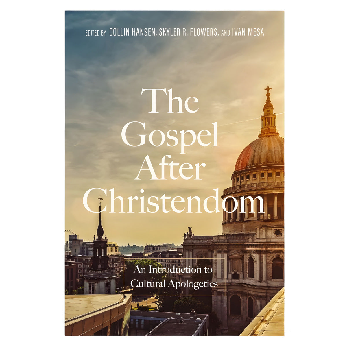 The Gospel after Christendom: An Introduction to Cultural Apologetics (Hardcover)