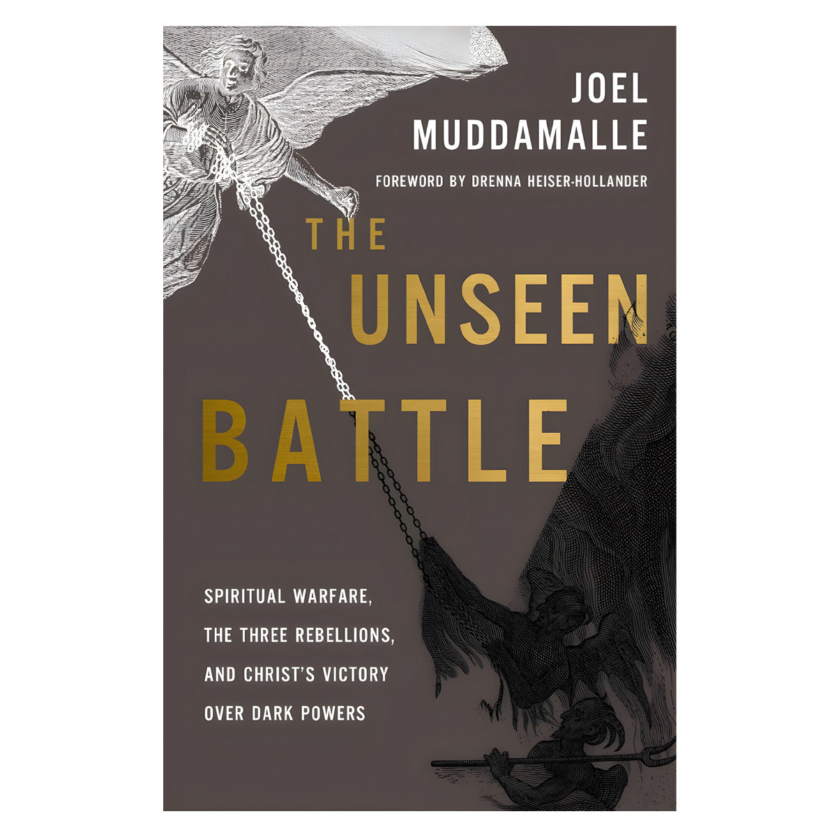The Unseen Battle: Spiritual Warfare, the Three Rebellions & Christ's Victory PB