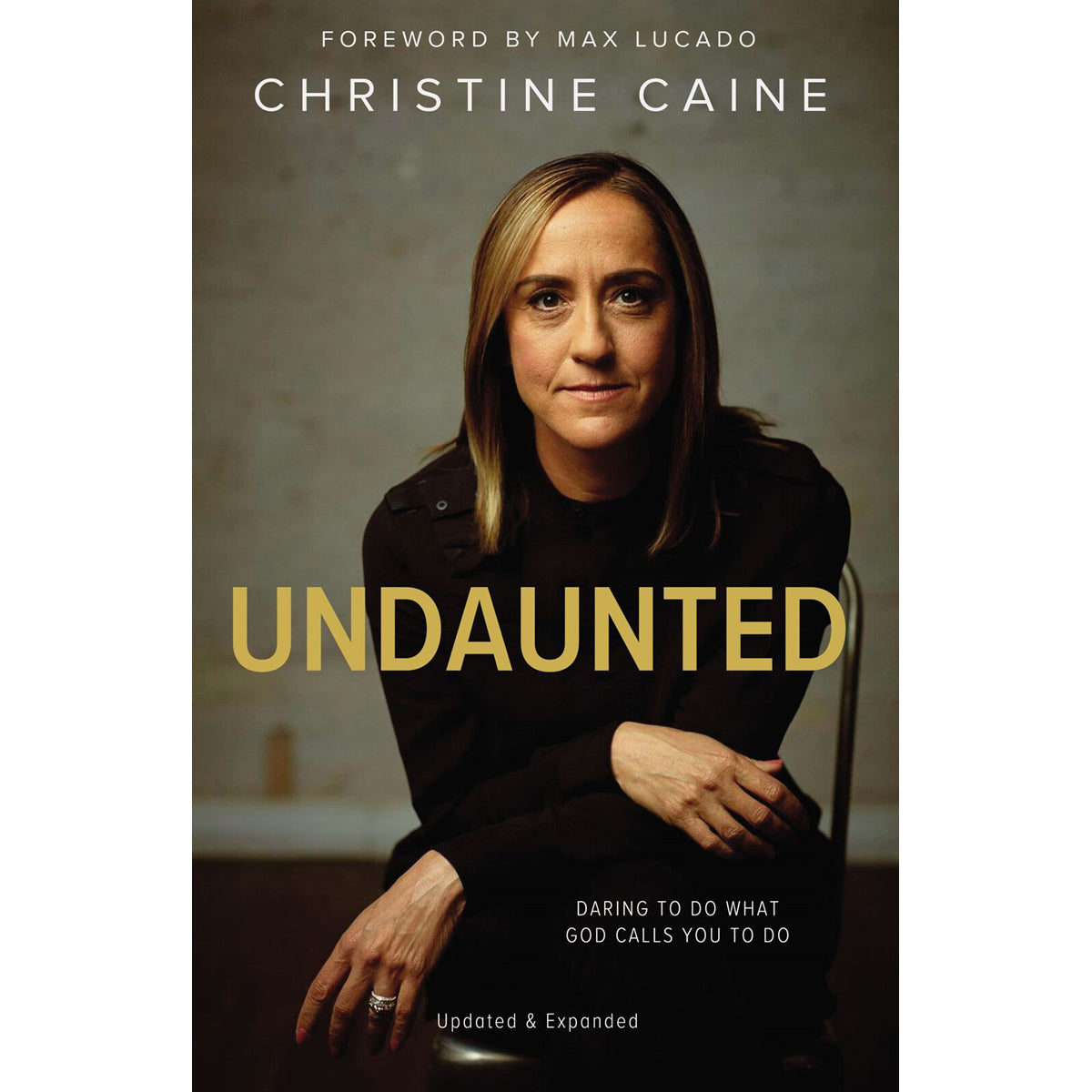 Undaunted: Daring To Do What God Calls You To Do (Paperback)