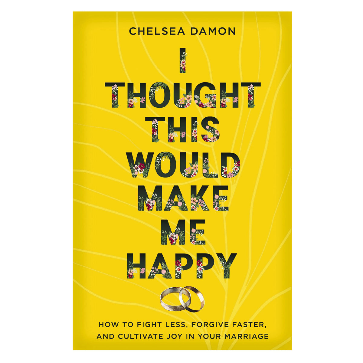 I Thought This Would Make Me Happy: How to Fight Less, Forgive Faster and Cultivate Joy PB