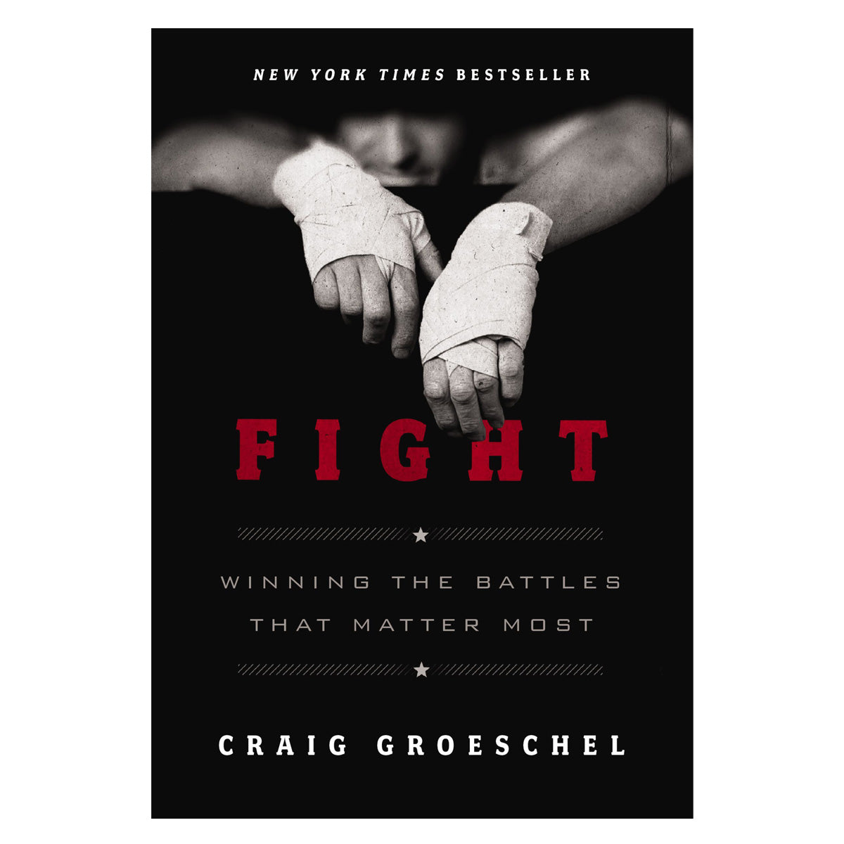 Fight: Winning the Battles that Matter Most (Paperback)