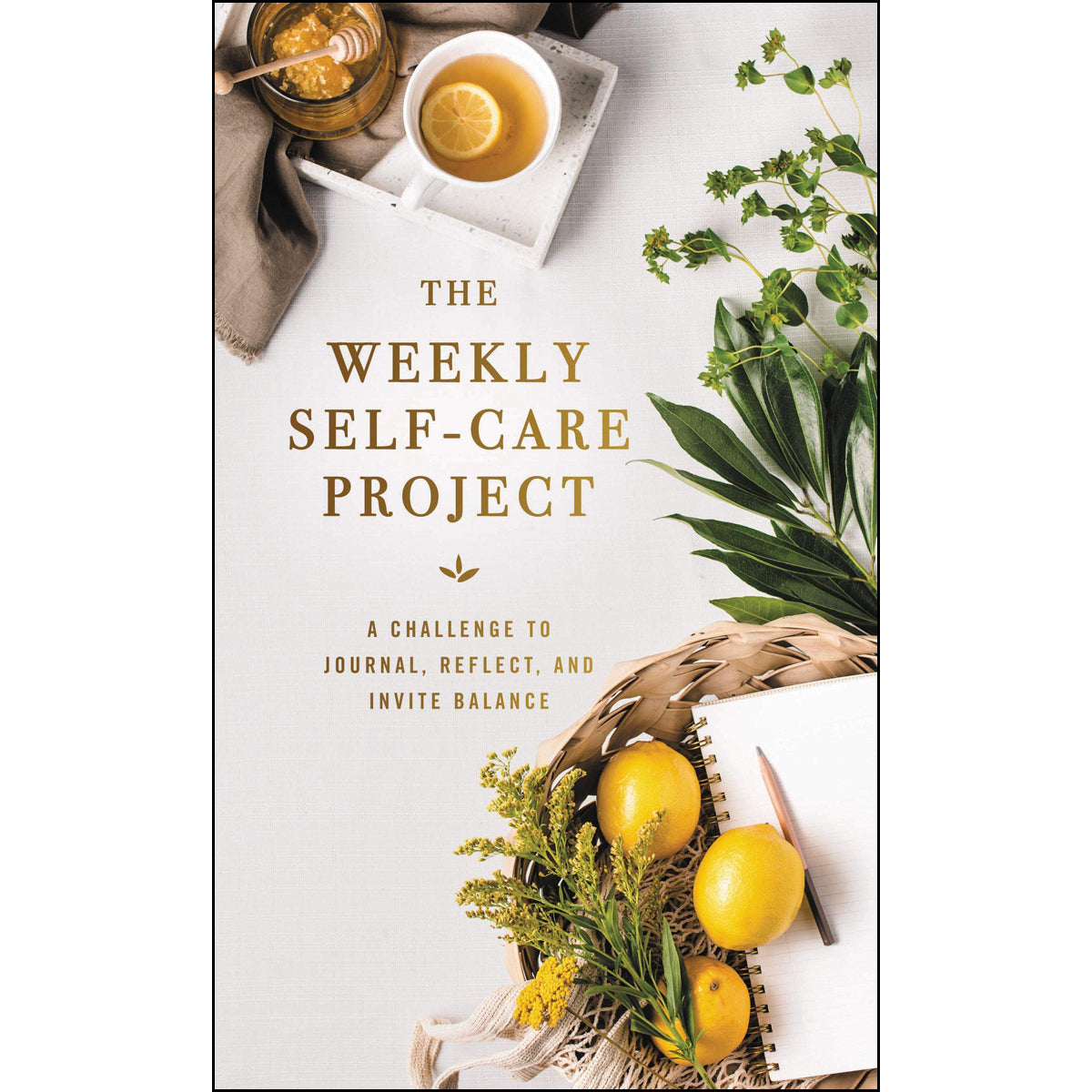 The Weekly Self-Care Project: A Challenge To Journal, Reflect, And Invite Balance (Hardcover)