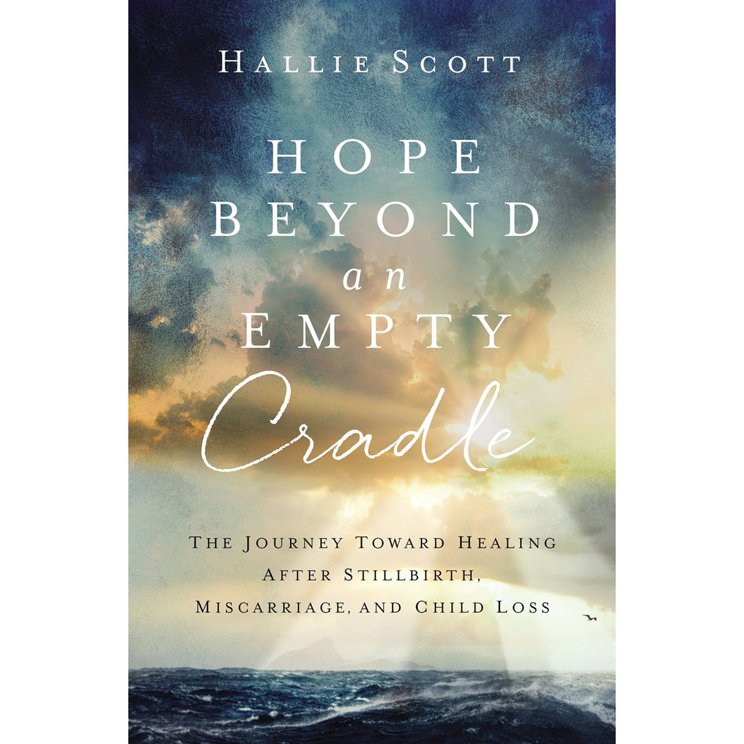 Hope Beyond An Empty Cradle: The Journey Toward Healing After Child Loss PB