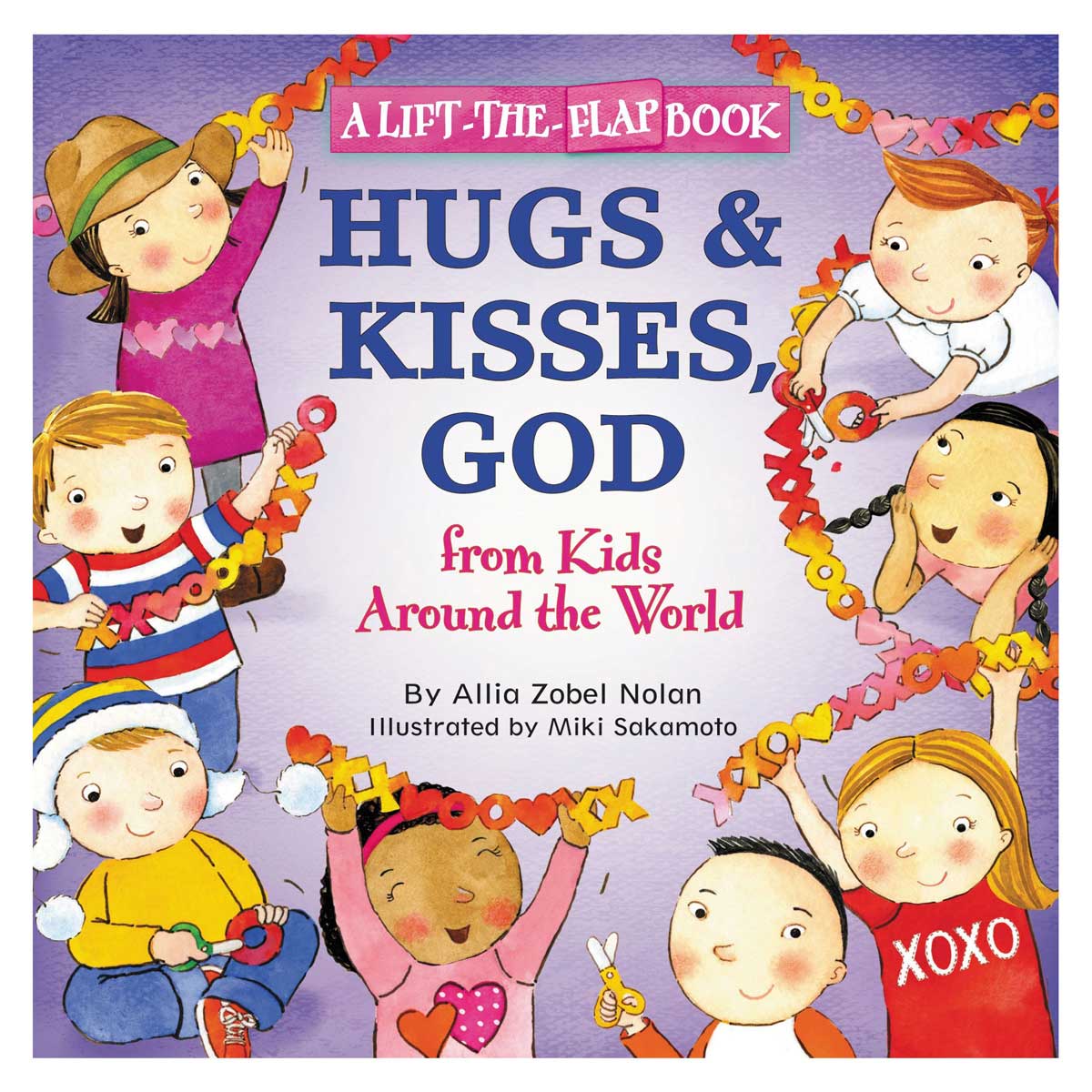 Hugs and Kisses, God: A Lift-the-Flap Book - From Kids Around The World PB