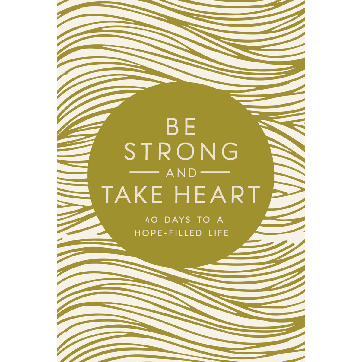 Be Strong And Take Heart (Hardcover)