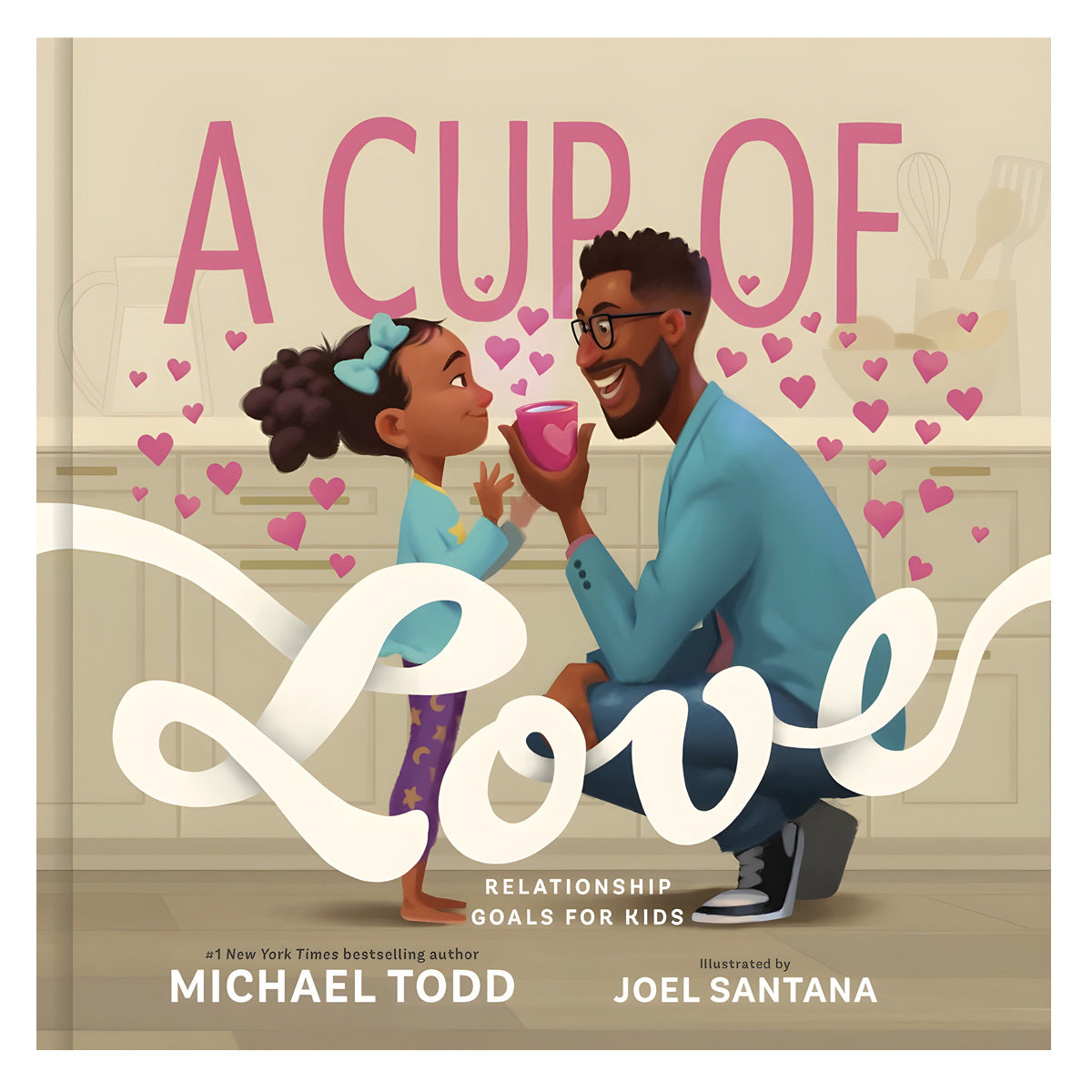 A Cup of Love: Relationship Goals for Kids (Hardcover)