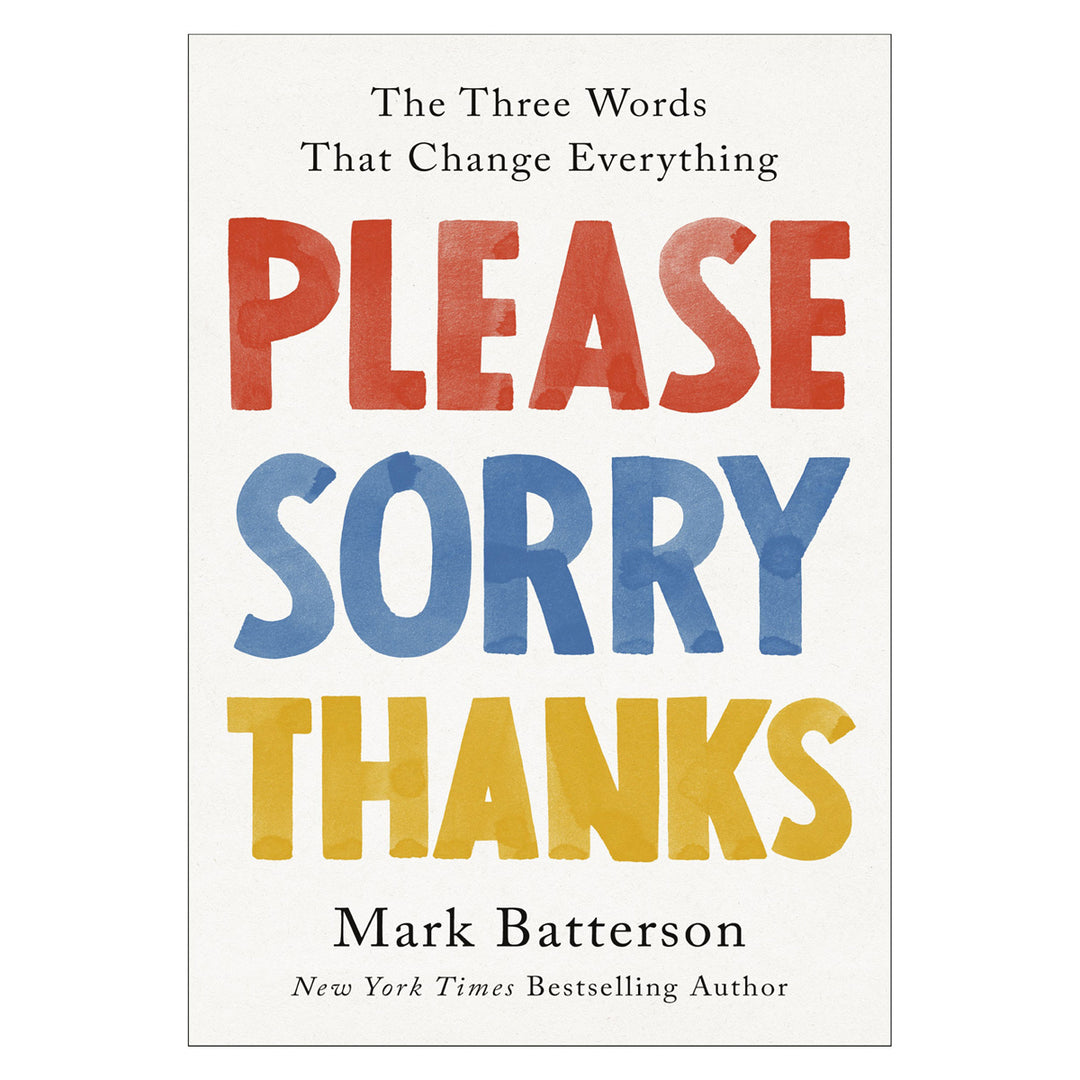 Please, Sorry, Thanks: Three Words That Change Everything (Hardcover)