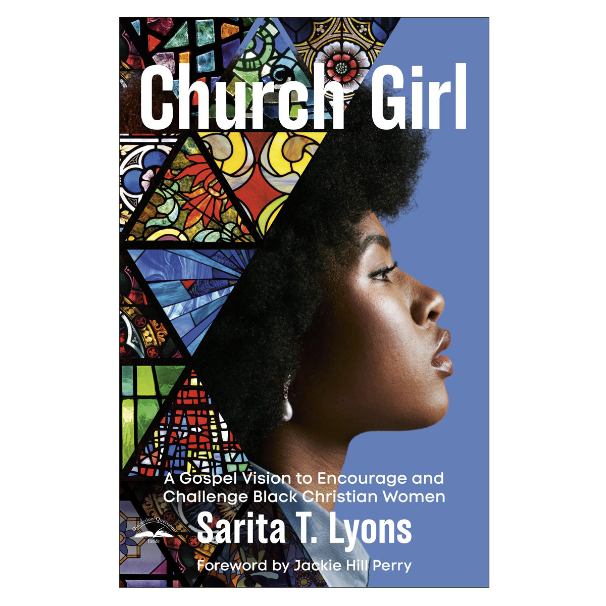 Church Girl: A Gospel Vision to Encourage and Challenge Black Christian Women (Paperback)