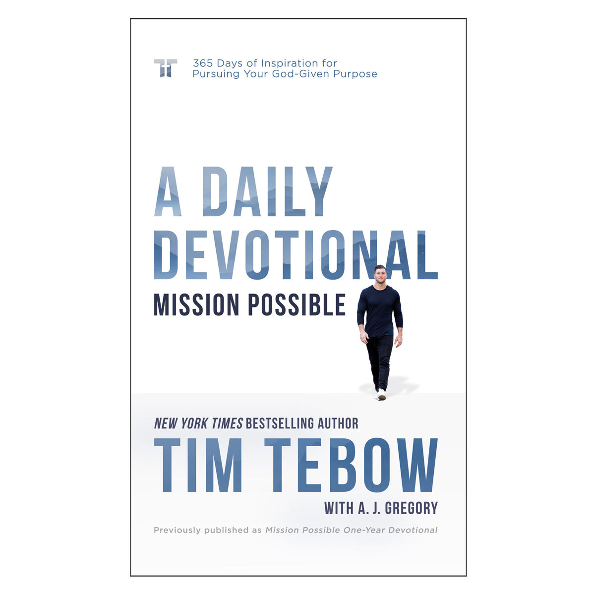 Mission Possible Daily Devotional: 365 Days Of Inspiration for Pursuing Your God-Given Purpose HC