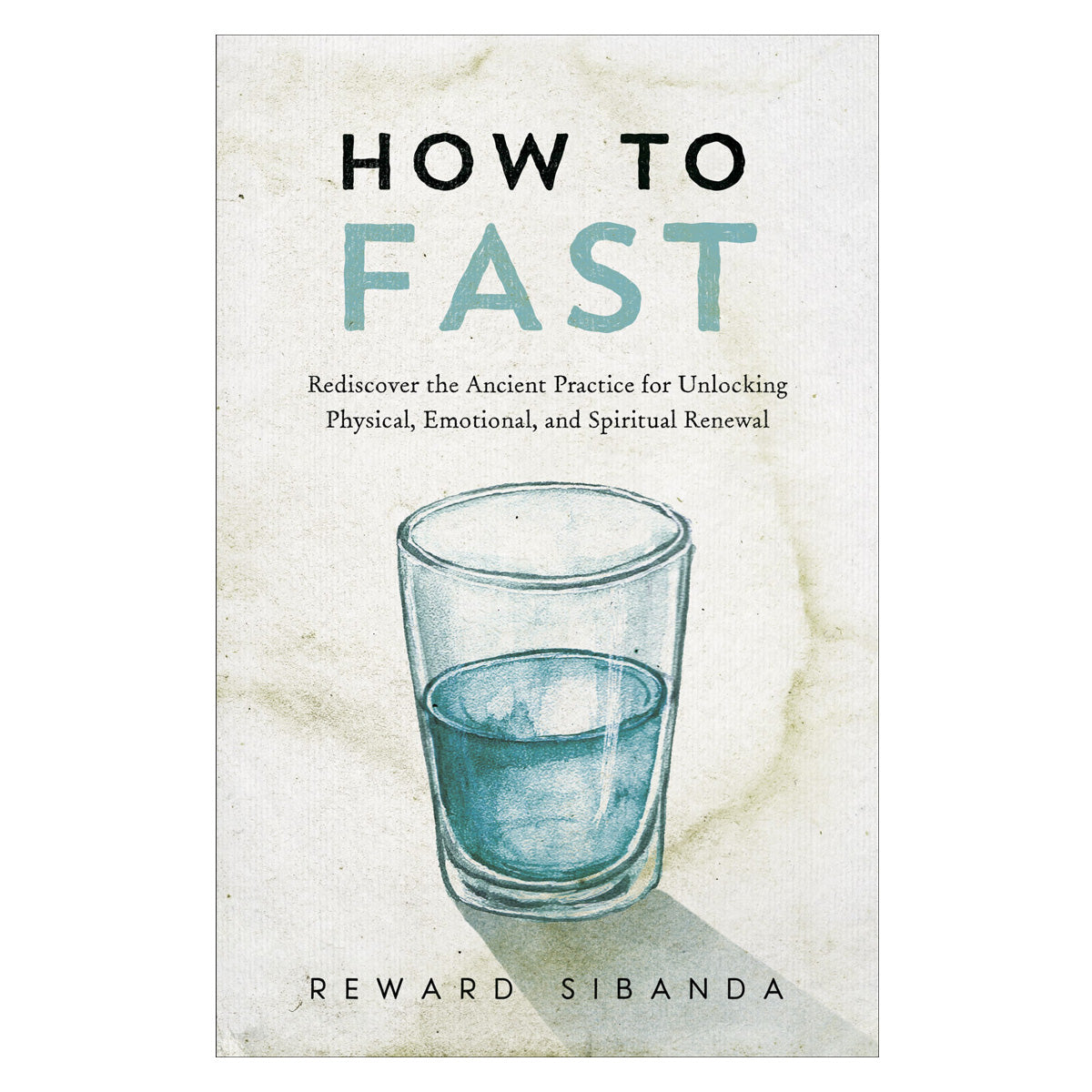 How to Fast: Rediscover the Ancient Practice (Paperback)