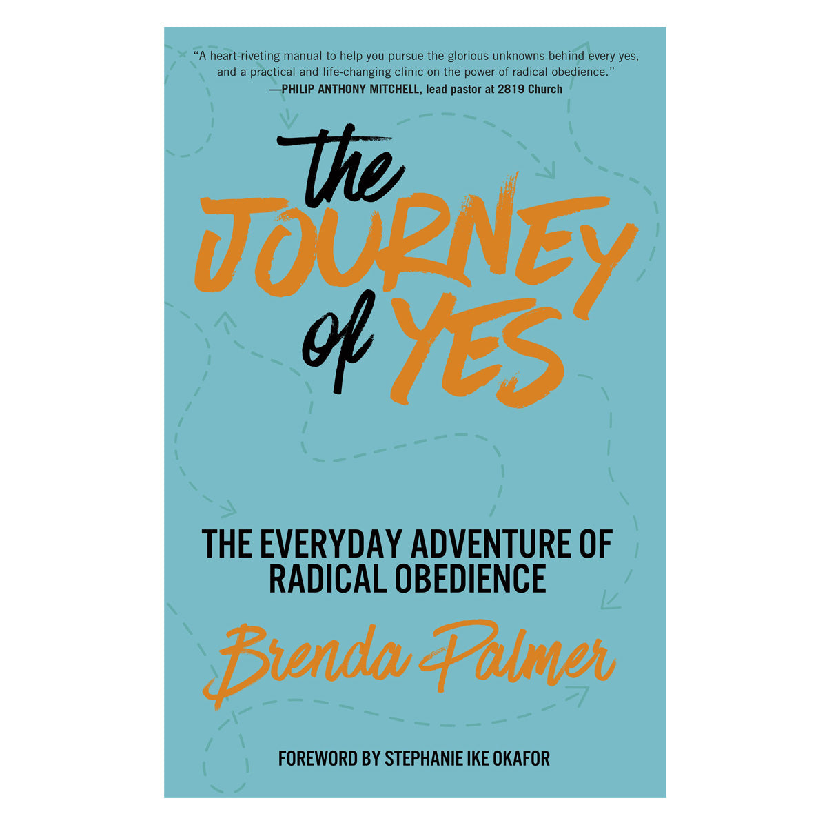 The Journey of Yes: The Everyday Adventure of Radical Obedience (Paperback)
