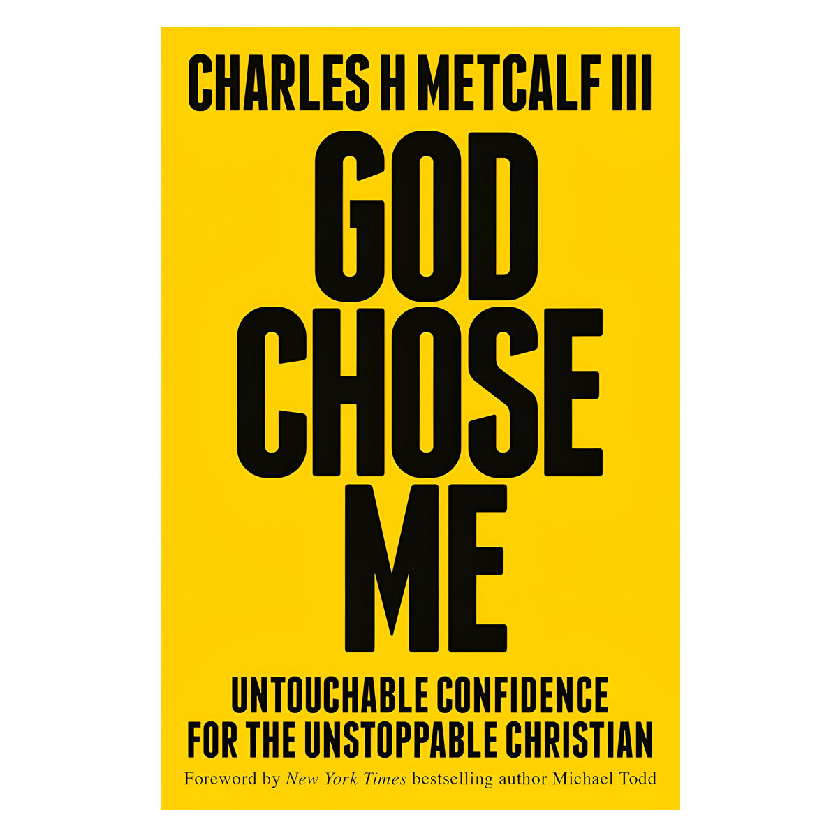 God Chose Me: Untouchable Confidence for the Unstoppable Christian (Hardcover)