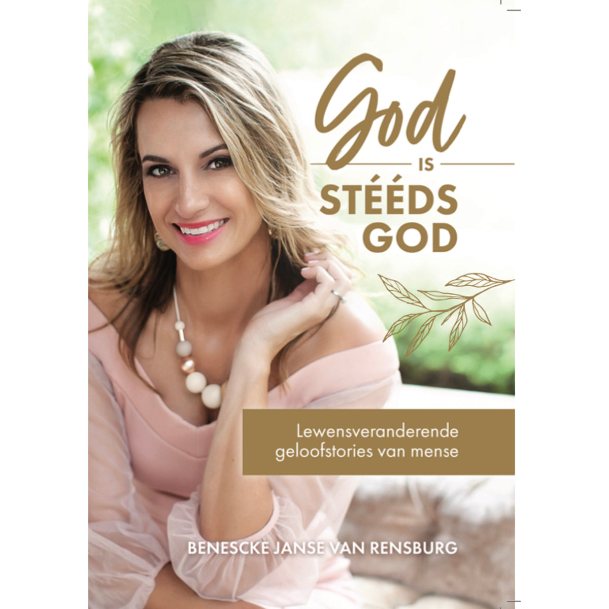 God Is Steeds God: Lewensveranderende Geloofstories Van Mense (Sagteband)