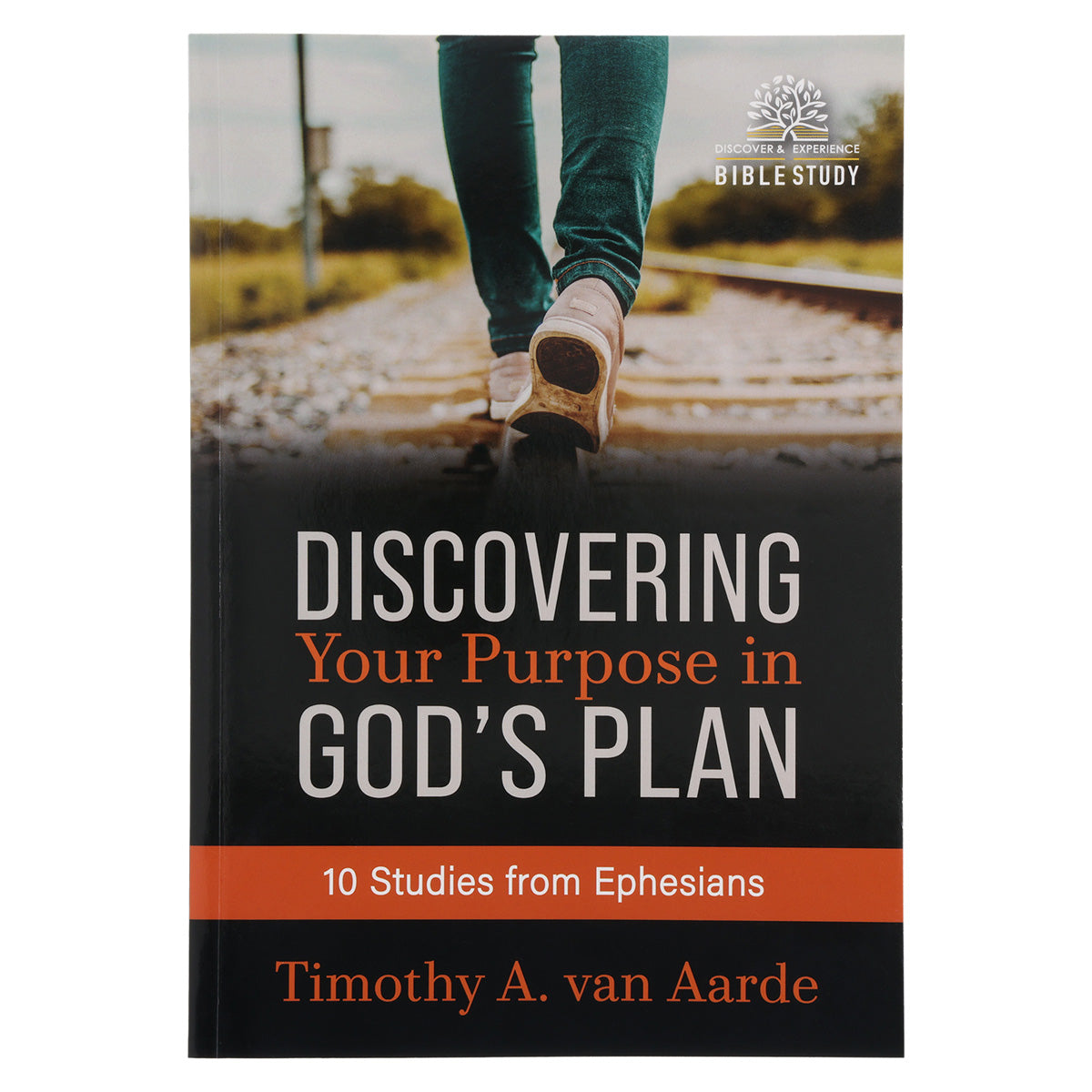 Discovering Your Purpose in God’s Plan Bible Study - 10 Studies from Ephesians PB