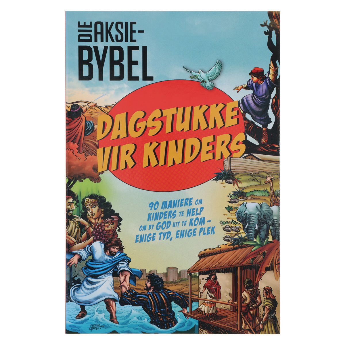 Die Aksie-Bybel Dagstukke vir Kinders: 90 Maniere om Kinders te Help om by God Uit te Kom SB