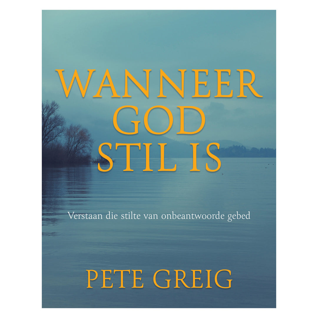 Wanneer God Stil Is: Verstaan die Stilte van Onbeantwoorde Gebed (Sagteband)