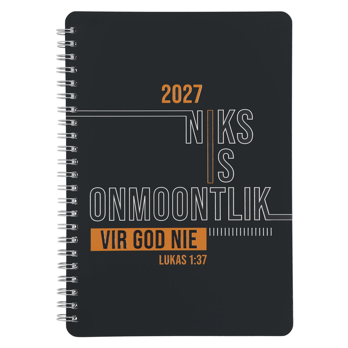 2027 Dagboek - Dagbeplanner - Niks Is Onmoontlik vir God Nie - Ringbind