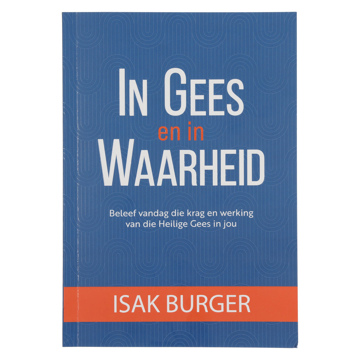 In Gees en in Waarheid (Sagteband)