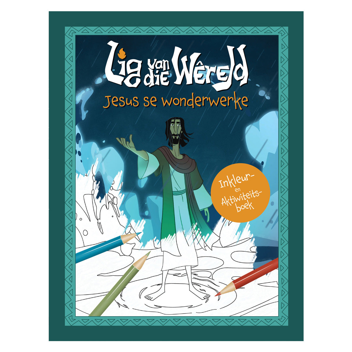 Lig van die Wêreld Jesus se Wonderwerke Inkleur- en Aktiwiteitsboek (Sagteband)