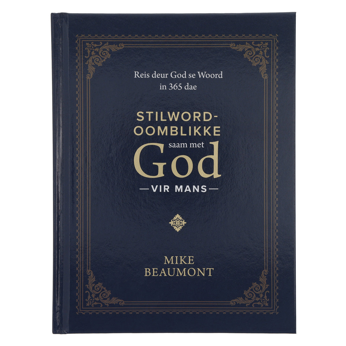 Stilword-Oomblikke Saam met God vir Mans: Reis deur God se Woord in 365 Dae HB