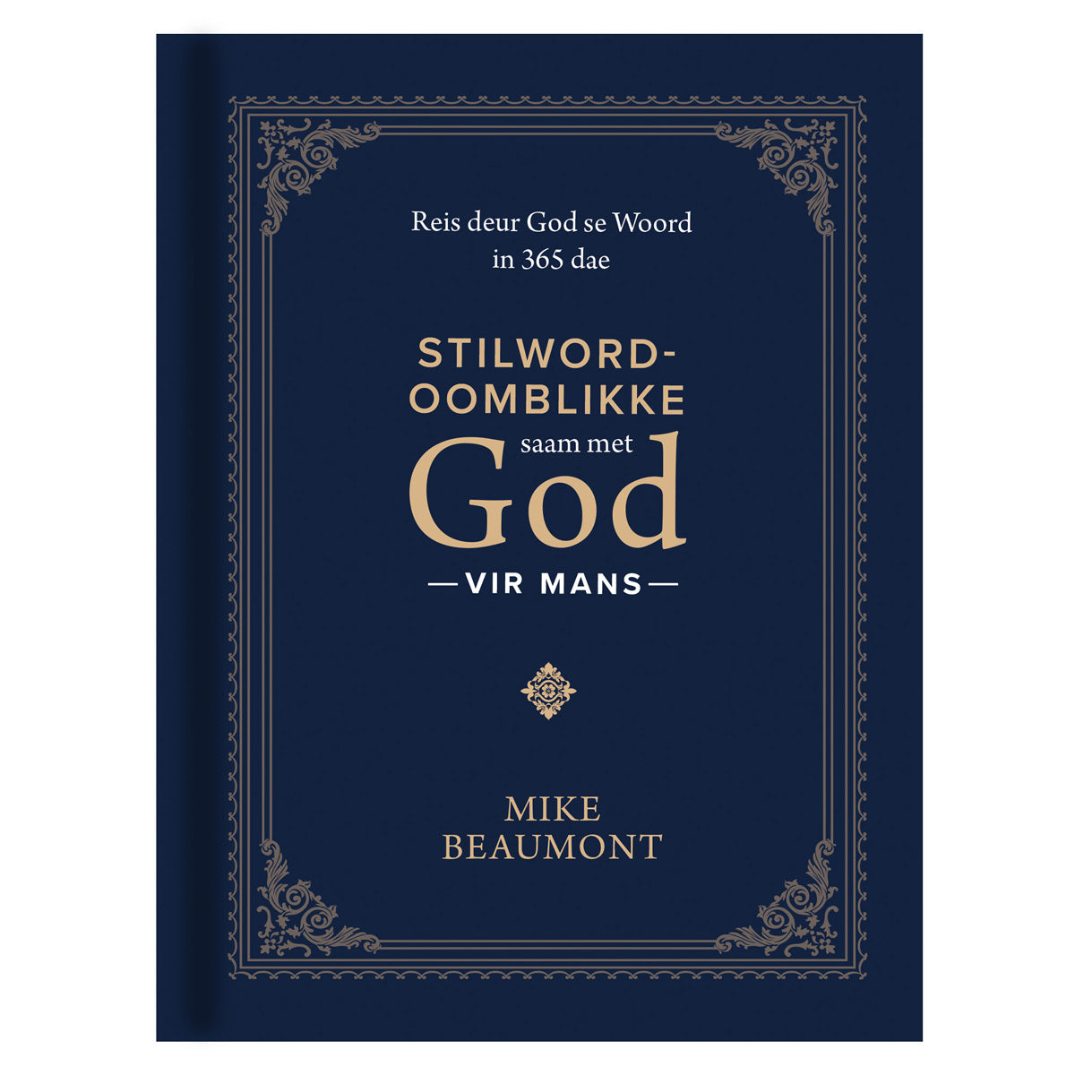 Stilword-Oomblikke Saam met God vir Mans: Reis deur God se Woord in 365 Dae HB