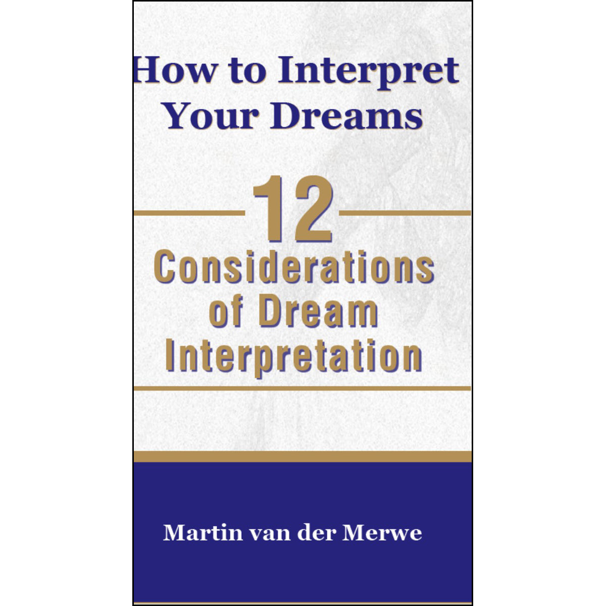 How To Interpret Your Dreams: 12 Considerations Of Dream Interpretation (Paperback)