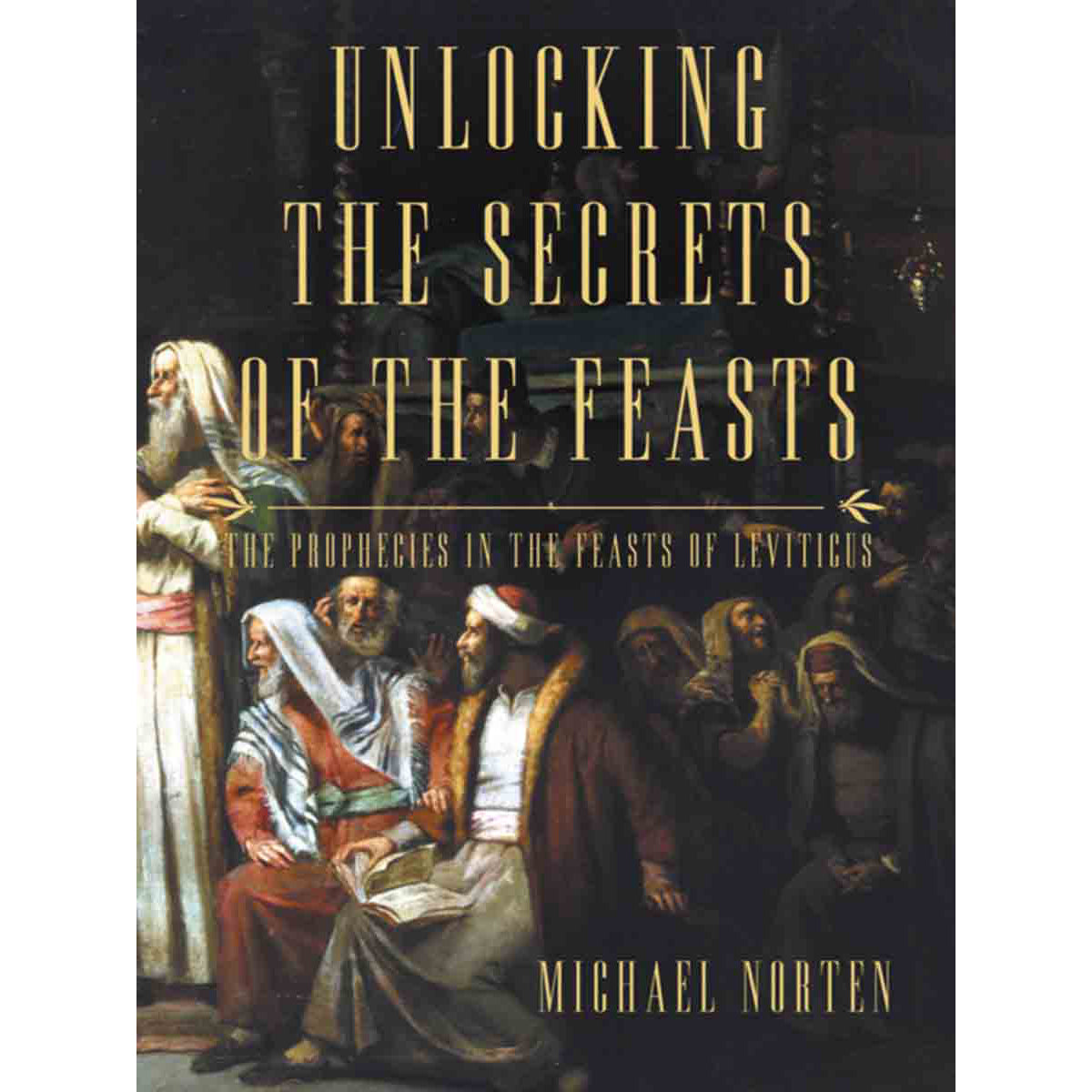 Unlocking The Secrets Of the Feasts (Paperback)