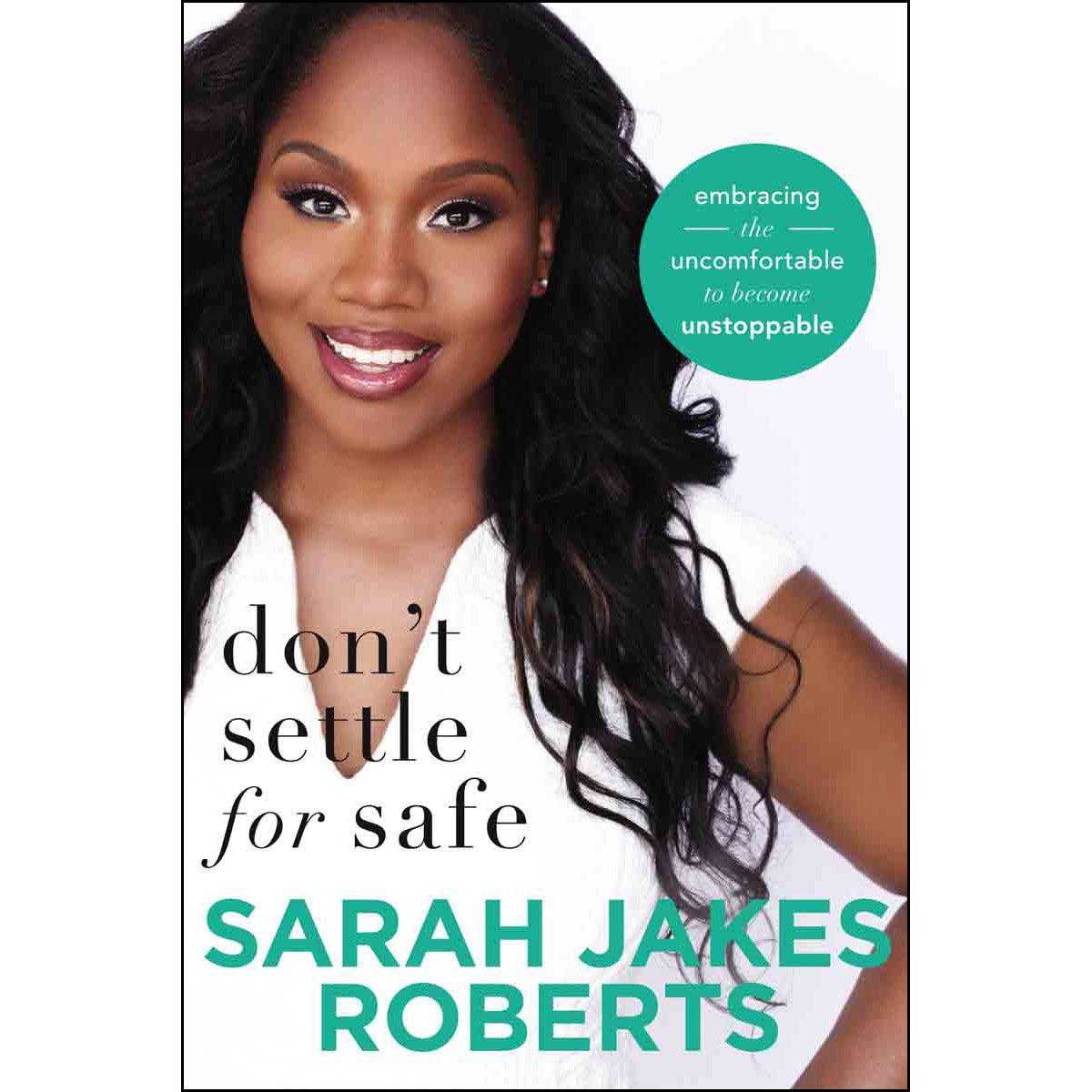 Don't Settle For Safe: Embracing Uncomfortable Unstoppable (Paperback)