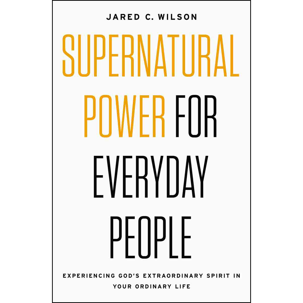 Supernatural Power for Everyday People (Paperback)