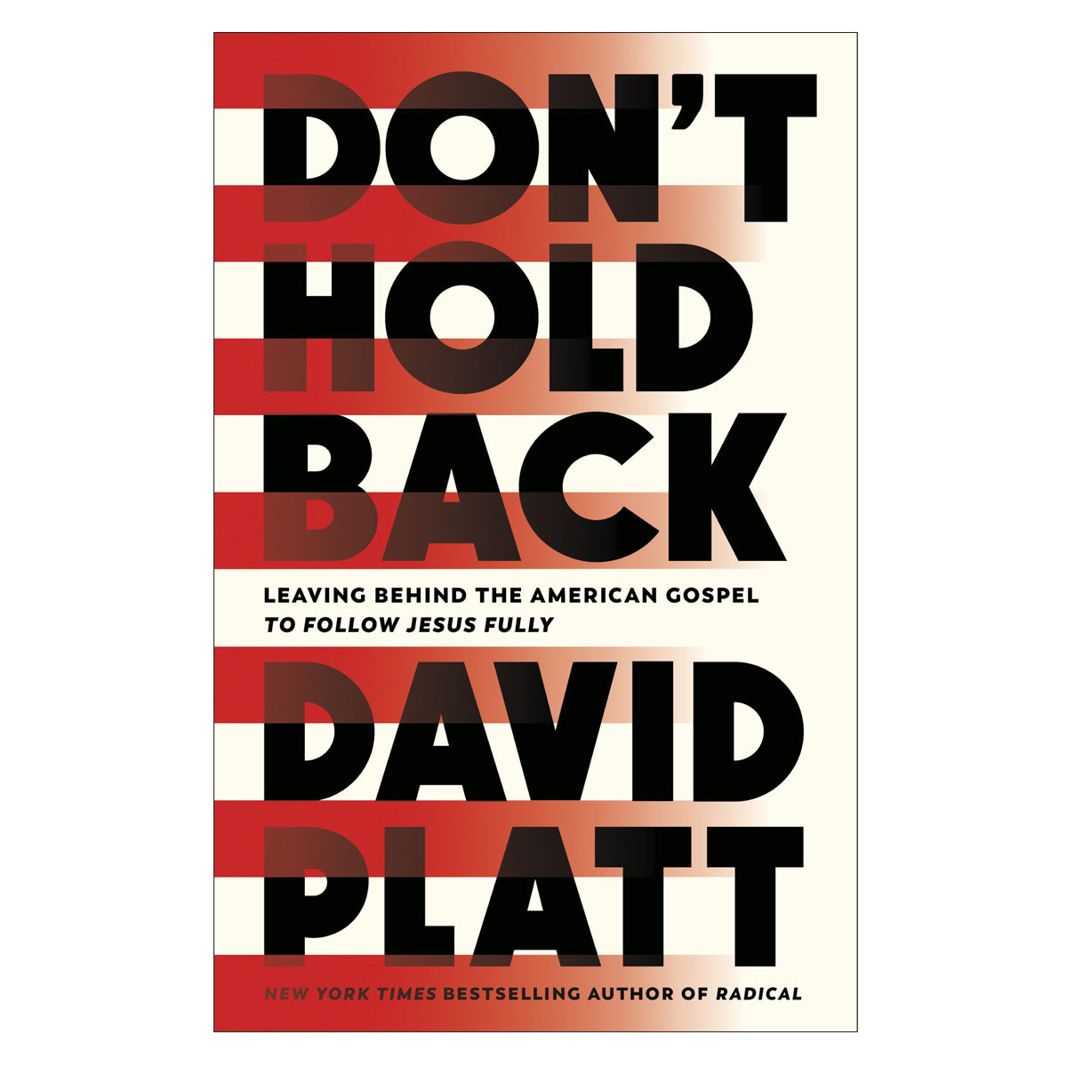 Don't Hold Back: Leaving Behind the American Gospel to Follow Jesus Fully PB