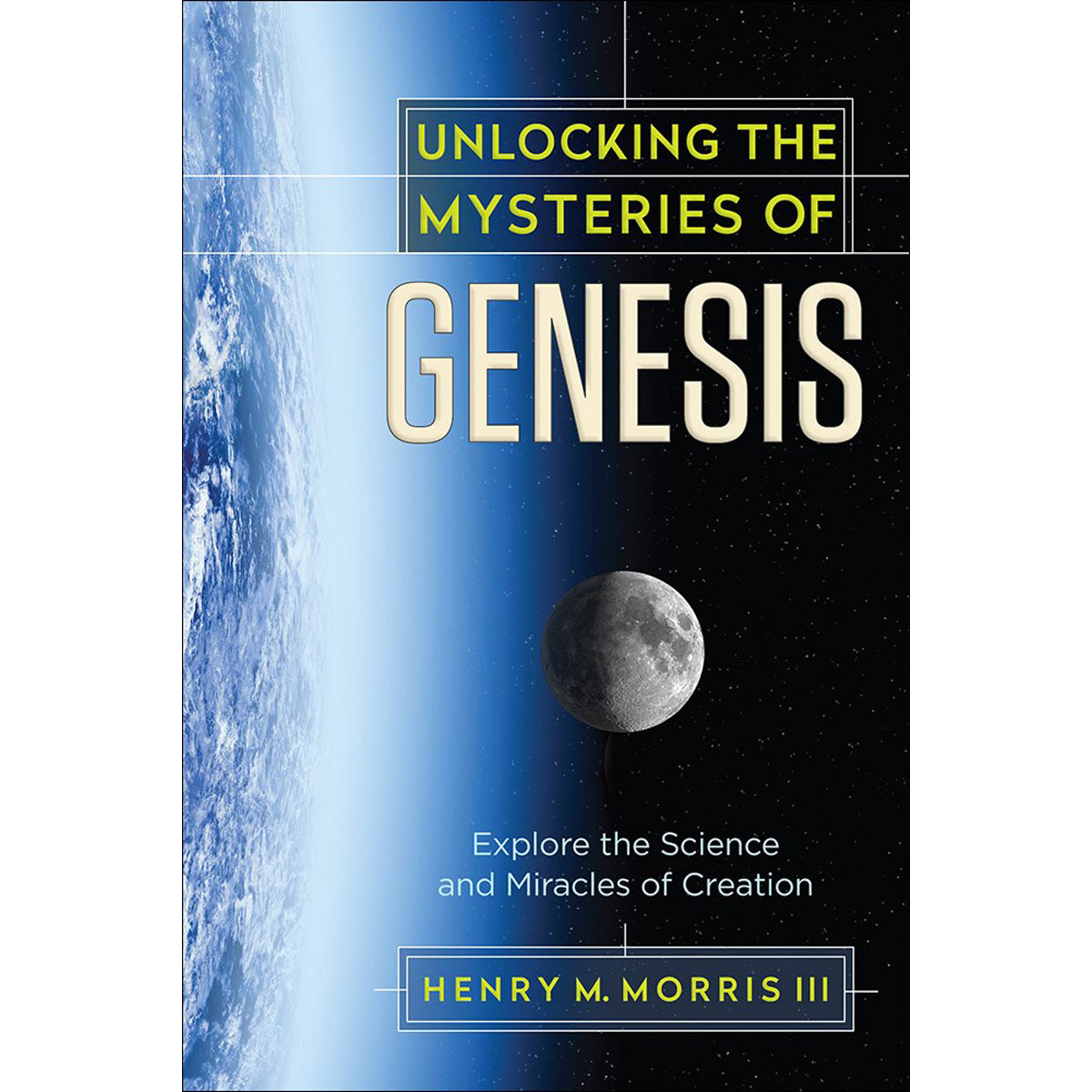 Unlocking The Mysteries Of Genesis: Explore The Science And Miracles Of Creation (Paperback)
