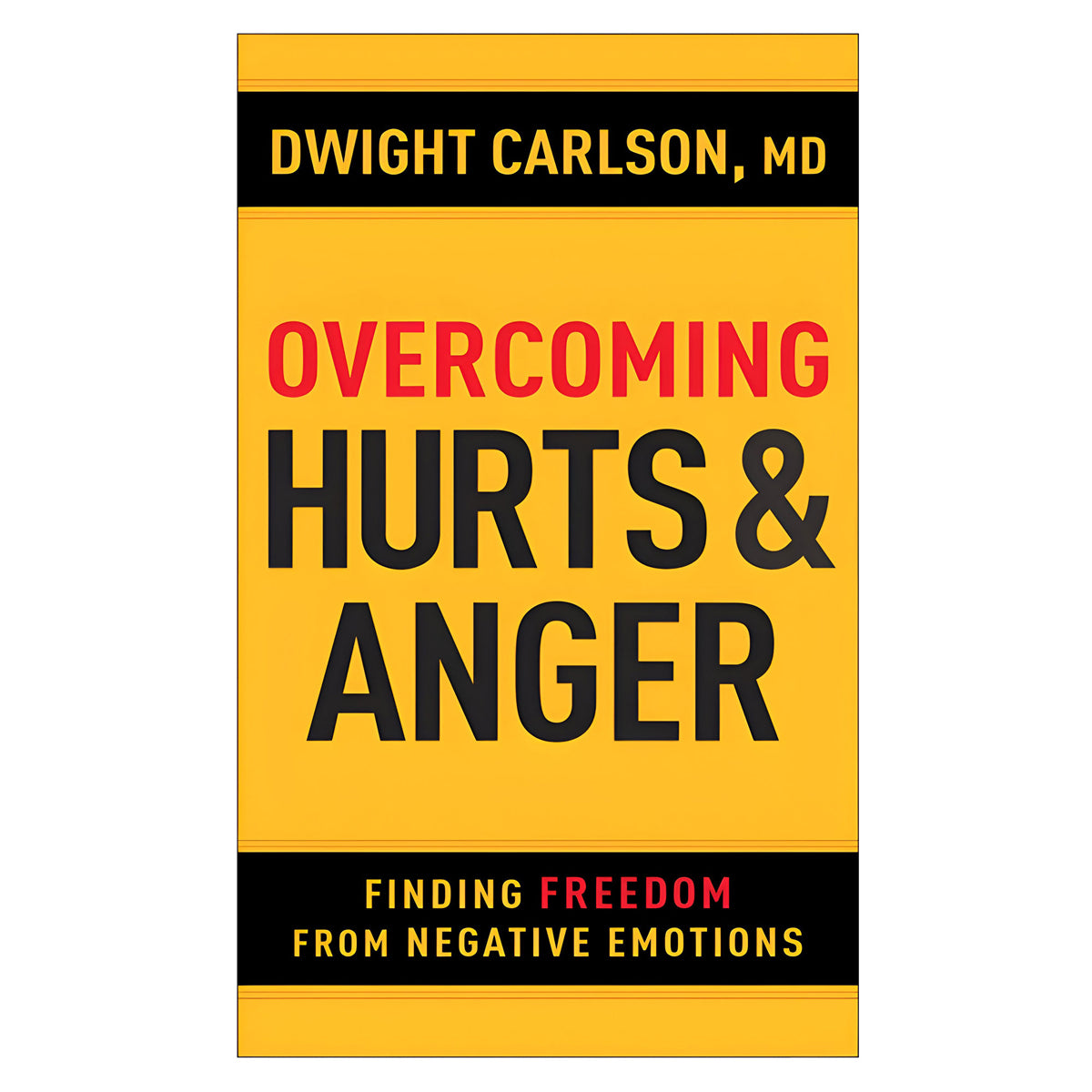Overcoming Hurts and Anger: Finding Freedom from Negative Emotions MM