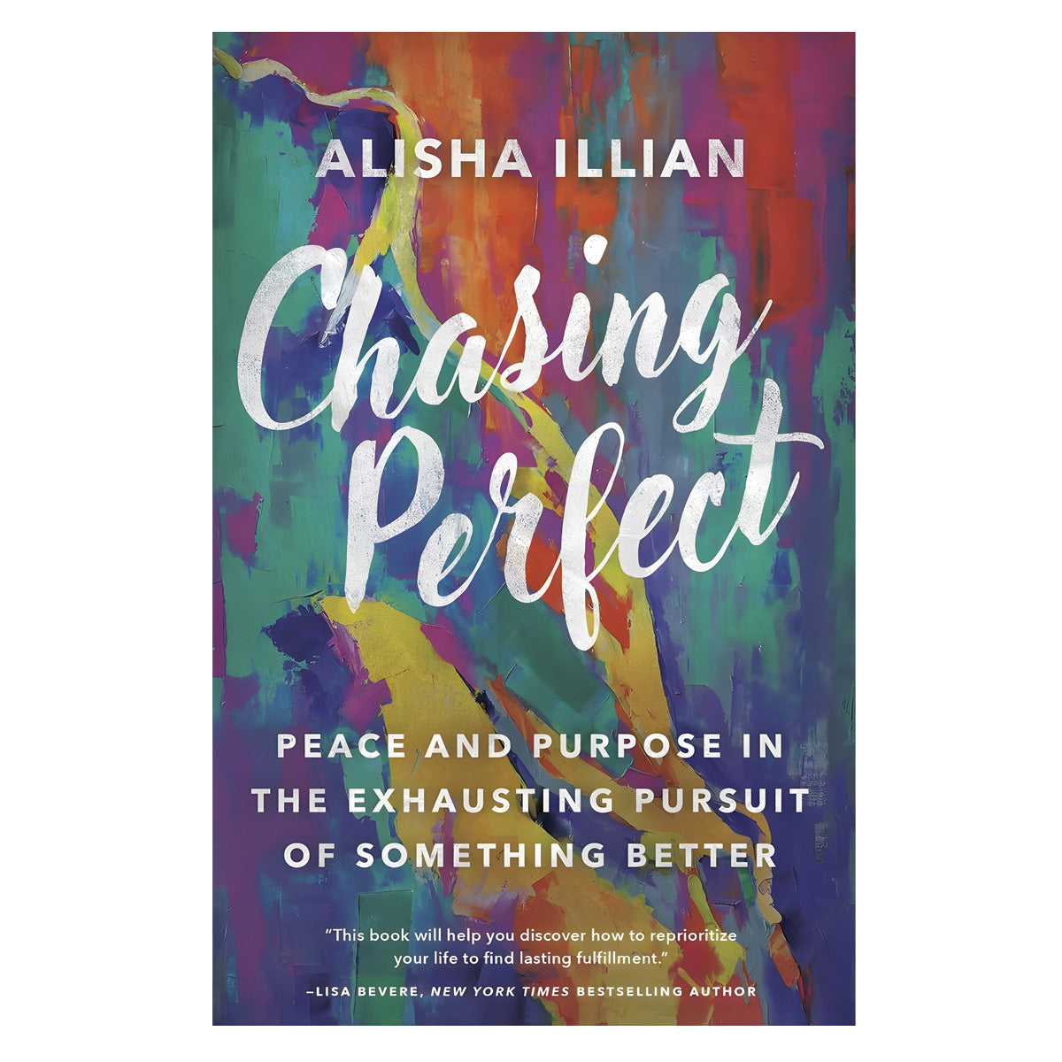 Chasing Perfect: Peace And Purpose In The Exhausting Pursuit Of Something Better (Paperback)