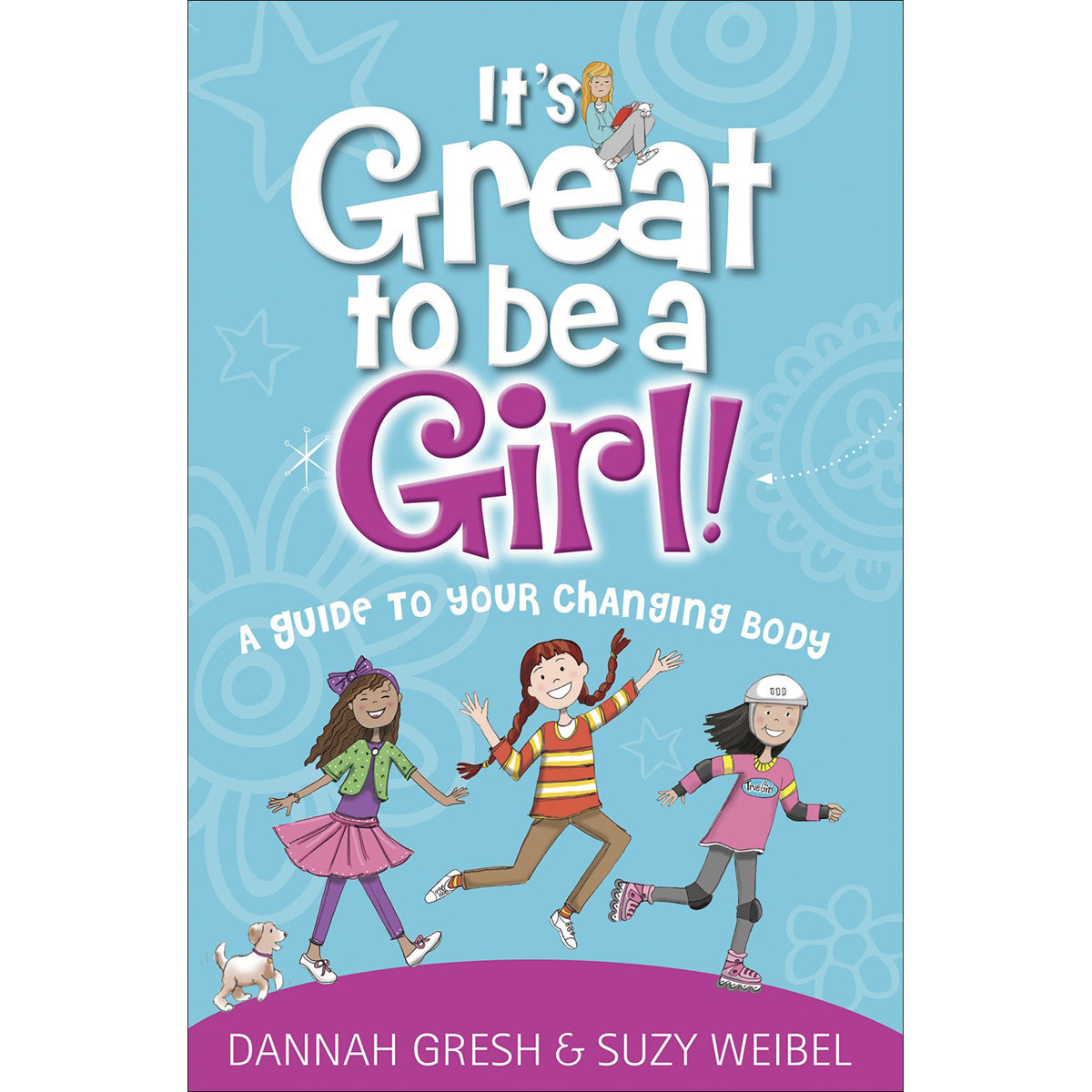 It's Great To Be A Girl!: A Guide To Your Changing Body (True Girl)(Paperback)