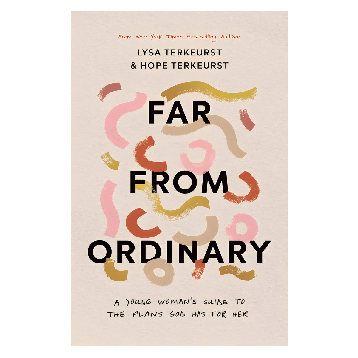 Far From Ordinary: A Young Woman's Guide To The Plans God Has For Her (Paperback)