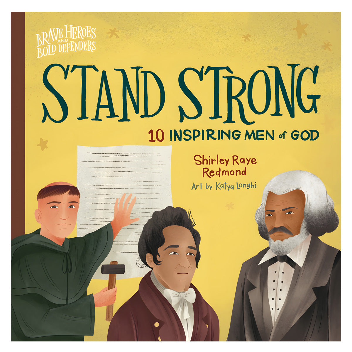 Stand Strong: 10 Inspiring Men of God - Brave Heroes and Bold Defenders (Board Book)