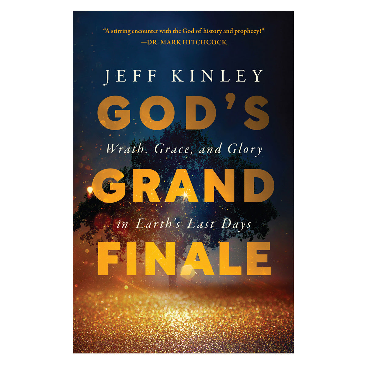 God's Grand Finale: Wrath, Grace, and Glory in Earth’s Last Days (Paperback)