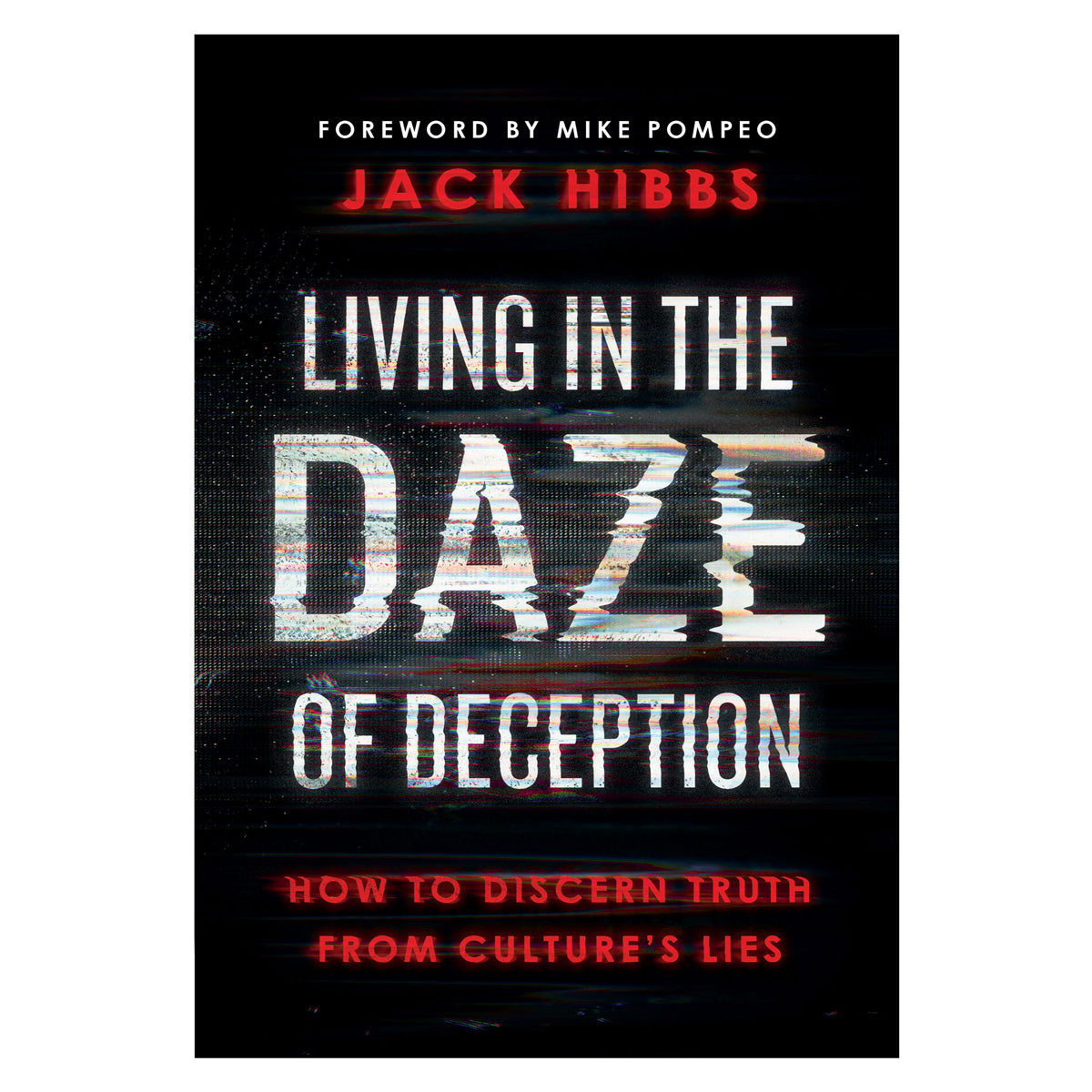 Living in the Daze of Deception: How to Discern Truth from Culture’s Lies (Paperback)